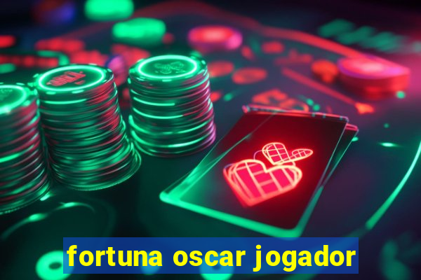 fortuna oscar jogador